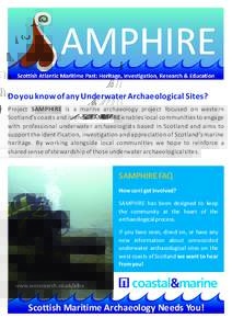 Do you know of any Underwater Archaeological Sites? Project SAMPHIRE is a marine archaeology project focused on western Scotland’s coasts and islands. SAMPHIRE enables local communities to engage with professional unde