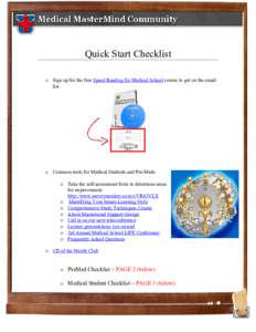 Quick Start Checklist o Sign up for the free Speed Reading for Medical School course to get on the email list: o Common tools for Medical Students and Pre-Meds: o Take the self-assessment form to determine areas