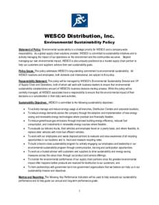 WESCO Distribution, Inc. Environmental Sustainability Policy Statement of Policy: Environmental sustainability is a strategic priority for WESCO and a company-wide responsibility. As a global supply chain solutions provi
