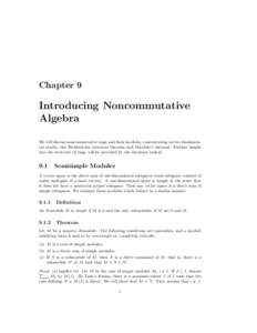 Chapter 9  Introducing Noncommutative Algebra We will discuss noncommutative rings and their modules, concentrating on two fundamental results, the Wedderburn structure theorem and Maschke’s theorem. Further insight in