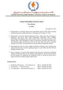United Nationalities Federal Council Press Release[removed]November 22, [removed]Representatives of political parties from inside Burma and the UNFC held a meeting and had discussions cordially and freely in Chiangmai 