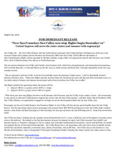 August 23, 2013  FOR IMMEDIATE RELEASE “New San Francisco-Sun Valley non-stop flights begin December 12” United Express will serve the route winter and summer with regional jet Sun V alley, ID…. Fly Sun V alley All