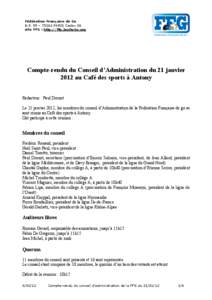 Fédération Française de Go B.P. 95 – 75262 PARIS Cedex 06 site FFG : http://ffg.JeuDeGo.org Compte-rendu du Conseil d’Administration du 21 janvier 2012 au Café des sports à Antony