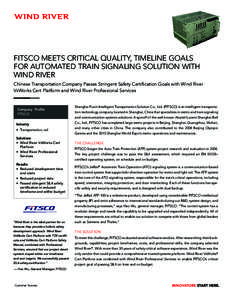 FITSCO MEETS CRITICAL QUALITY, TIMELINE GOALS FOR AUTOMATED TRAIN SIGNALING SOLUTION WITH WIND RIVER Chinese Transportation Company Passes Stringent Safety Certification Goals with Wind River VxWorks Cert Platform and Wi