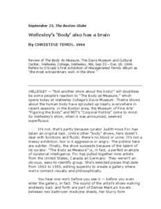 September 23, The Boston Globe  Wellesley’s ‘Body’ also has a brain By CHRISTINE TEMINReview of The Body As Measure, The Davis Museum and Cultural