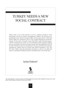 TURKEY NEEDS A NEW SOCIAL CONTRACT Turkey needs a new social contract to reverse economic slowdown, social polarization, internecine violence, and diplomatic isolation. The insistence on a presidential system, and the co