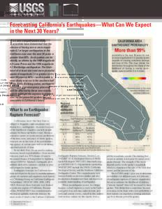 Forecasting California’s Earthquakes—What Can We Expect in the Next 30 Years? Californians know that their State is subject to frequent—and sometimes very destructive—earthquakes. Accurate forecasts