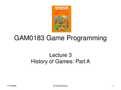 GAM0183 Game Programming Lecture 3 History of Games: Part A