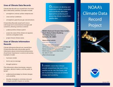 Climate Data Records are created from the initial data collected by satellites. Examples include: • atmospheric and sea surface temperatures
