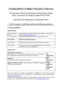 Teaching History in Higher Education Conference The Institute of Historical Research, Senate House, Malet Street, University of London, London WC1E 7HU Tuesday 8th & Wednesday 9th September 2015 Call for papers, workshop