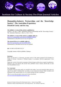Humanities-Industry Partnerships and the ‘Knowledge Society’: The Australian Experience Elizabeth Cassity and Ien Ang The definitive version of this article is published as: Cassity, E. & Ang, I. 2006, ‘Humanities-