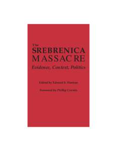 The  SREBRENICA MASSACRE Evidence, Context, Politics Edited by Edward S. Herman