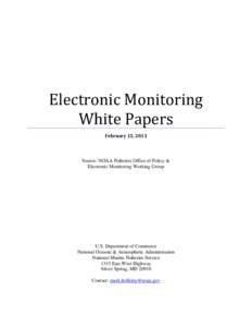 Electronic Monitoring White Papers February 15, 2013 Source: NOAA Fisheries Office of Policy & Electronic Monitoring Working Group
