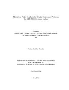 Allocation Policy Analysis for Cache Coherence Protocols for STT-MRAM-based caches A THESIS SUBMITTED TO THE FACULTY OF THE GRADUATE SCHOOL OF THE UNIVERSITY OF MINNESOTA
