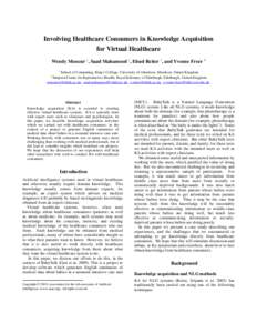 Involving Healthcare Consumers in Knowledge Acquisition for Virtual Healthcare Wendy Moncur 1, Saad Mahamood 1, Ehud Reiter 1, and Yvonne Freer 2 1  School of Computing, King’s College, University of Aberdeen, Aberdeen