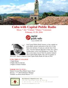Cuba with Capital Public Radio Music * Art * Culture * Dance * Literature February 12-20, 2016 Join Capital Public Radio listeners as they embark on an in-depth cultural exploration of the isle of Cuba.