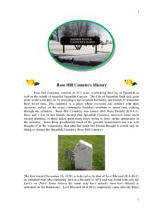 1  Rose Hill Cemetery History Rose Hill Cemetery consists of 29.3 acres overlooking the City of Spearfish as well as the mouth of beautiful Spearfish Canyon. The City of Spearfish Staff take great pride in the work they 