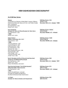 KIM KASHKASHIAN DISCOGRAPHY  On ECM New Series Elegies Compositions by Benjamin Britten/Ralph Vaughan Williams/ Elliott Carter/Alexander Glasunov/Franz Liszt/ Zoltán Kodály/