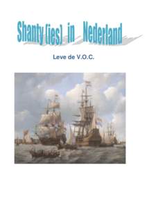 Leve de V.O.C.  Leve de VOC Het leven aan boord van de zeilschepen was helemaal niet zo leuk! Het moet er verschrikkelijk gestonken hebben. De zeelui droegen lange tijd dezelfde kleren, ze wasten zich weinig en door het