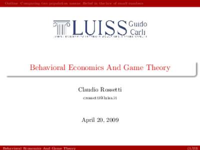Outline Comparing two population means Belief in the law of small numbers  Behavioral Economics And Game Theory Claudio Rossetti 