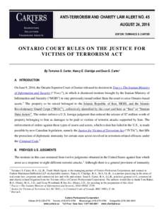 ANTI-TERRORISM AND CHARITY LAW ALERT NO. 45 AUGUST 24, 2016 EDITOR: TERRANCE S. CARTER ONTARIO COURT RULES ON THE JUSTICE FOR VICTIMS OF TERRORISM ACT