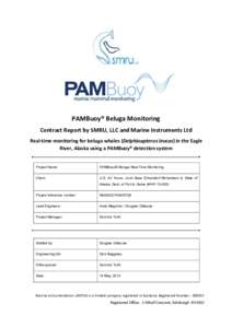 PAMBuoy® Beluga Monitoring Contract Report by SMRU, LLC and Marine Instruments Ltd Real-time monitoring for beluga whales (Delphinapterus leucas) in the Eagle River, Alaska using a PAMBuoy® detection system  Project Na