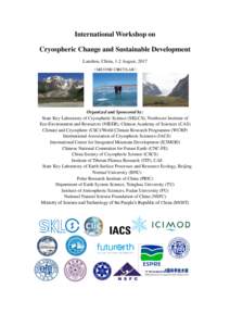 International Workshop on Cryospheric Change and Sustainable Development Lanzhou, China, 1-2 August, 2017 （SECOND CIRCULAR）  Organized and Sponsored by: