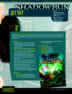 jet set is support material for shadowrun: the cyberpunk-fantasy roleplaying game.   core rulebook is: shadowrun, fourth edition, 20th anniversary edition [CAT2600A] ®