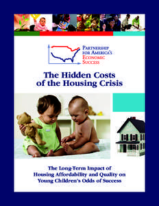The Hidden Costs of the Housing Crisis The Long-Term Impact of Housing Affordability and Quality on Young Children’s Odds of Success