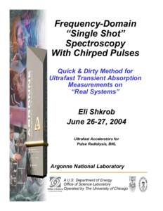 Frequency-Domain “Single Shot” Spectroscopy With Chirped Pulses Quick & Dirty Method for Ultrafast Transient Absorption