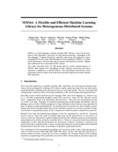MXNet: A Flexible and Efficient Machine Learning Library for Heterogeneous Distributed Systems Tianqi Chen, Mu Li∗, U. Washington CMU Tianjun Xiao,