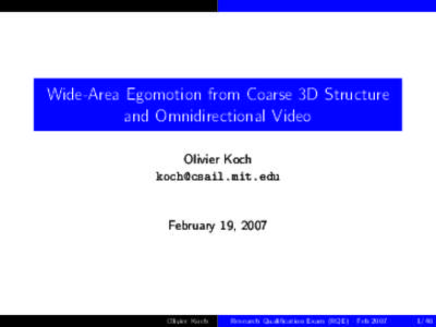 Wide-Area Egomotion from Coarse 3D Structure and Omnidirectional Video Olivier Koch [removed]  February 19, 2007