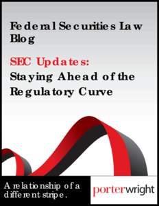 Federal Securities Law Blog SEC Updates: Staying Ahead of the Regulatory Curve