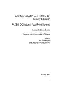 Analytical Report PHARE RAXEN_CC Minority Education RAXEN_CC National Focal Point Slovenia Institute for Ethnic Studies Report on minority education in Slovenia authors: