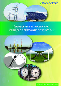 Flexible gas markets for variable renewable generation A EURELECTRIC report, MAY 2014  EURELECTRIC is the voice of the electricity industry in Europe.
