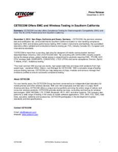 Press Release December 2, 2014 CETECOM Offers EMC and Wireless Testing in Southern California Summary: CETECOM now also offers Compliance Testing for Electromagnetic Compatibility (EMC) and Over The Air (OTA) Performance