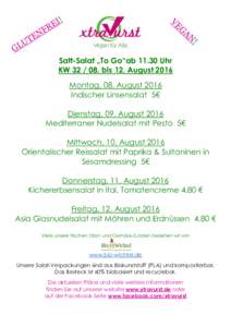 Satt-Salat „To Go“abUhr KWbis 12. August 2016 Montag, 08. August 2016 Indischer Linsensalat 5€ Dienstag, 09. August 2016 Mediterraner Nudelsalat mit Pesto 5€