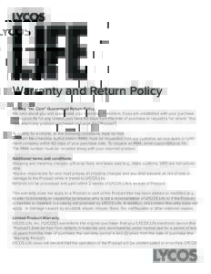 Warranty and Return Policy 60 Day “We Care” Guaranteed Return Policy We care about you and appreciate your business. Therefore, If you are unsatisfied with your purchase from Lycos.life for any reason, you have 60 da