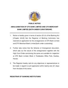 PUBLIC NOTICE AMALGAMATION OF CFX BANK LIMITED AND CFX MERCHANT BANK LIMITED [BOTH UNDER CURATORSHIP] 1.