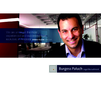 We are amongst the most experienced and successful legal recruiters in Australia. DORON PALUCH DIRECTOR Burgess Paluch is a specialist legal recruitment consultancy that offers experience and insight into Australian and