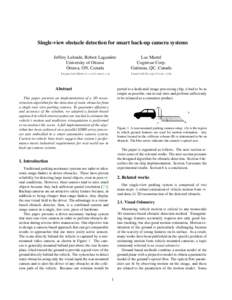 Single-view obstacle detection for smart back-up camera systems Jeffrey Lalonde, Robert Lagani`ere University of Ottawa Ottawa, ON, Canada  Luc Martel