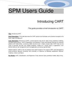 SPM Users Guide Introducing CART This guide provides a brief introduction to CART. Title: Introducing CART Short Description: This guide describes the CART product and illustrates some practical examples of its