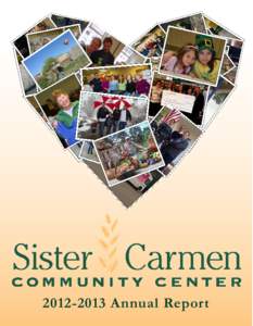 [removed]Annual Report  A Message from our CEO Many people in our community still think of Sister Carmen Community Center as a food bank and thrift store, but in fact our organization has gone through quite an evolutio