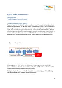 EUBIZZ Tender support services Sign up for the Tender Support Service Network! 1. Objectives and operational structure The aim of the service is to create the business consultancy network for supply chain development and