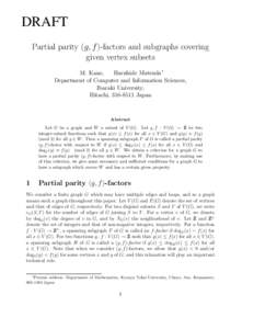 DRAFT Partial parity (g, f )-factors and subgraphs covering given vertex subsets M. Kano, Haruhide Matsuda∗ Department of Computer and Information Sciences,