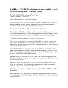CAPITAL CULTURE: Obamas inviting celebrity chefs, award-winning cooks to White House By CARYN ROUSSEAU Associated Press Writer CHICAGO February 2, 2010 (AP) Think of it as take-out, but at the presidential level. Since b