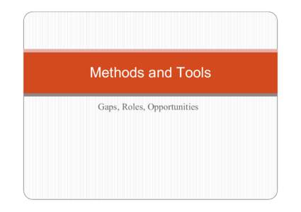 Methods and Tools Gaps, Roles, Opportunities Gaps ! More practicality is needed in the tools ! Limited capacity to use tools e.g. in Cook Islands: