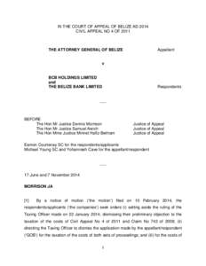 IN THE COURT OF APPEAL OF BELIZE AD 2014 CIVIL APPEAL NO 4 OF 2011 THE ATTORNEY GENERAL OF BELIZE  Appellant