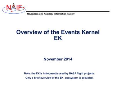N IF Navigation and Ancillary Information Facility Overview of the Events Kernel EK
