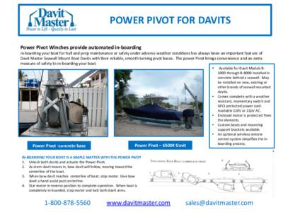 POWER PIVOT FOR DAVITS Power Pivot Winches provide automated in-boarding In-boarding your boat for hull and prop maintenance or safety under adverse weather conditions has always been an important feature of Davit Master